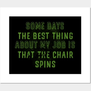 Some days the best thing about my job is that the chair spins Posters and Art